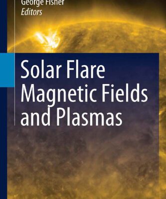 خرید و دانلود نسخه کامل کتاب Solar Flare Magnetic Fields and Plasmas
