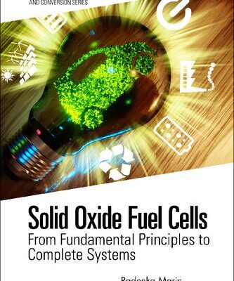 خرید و دانلود نسخه کامل کتاب Solid Oxide Fuel Cells: From Fundamental Principles to Complete Systems