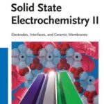 خرید و دانلود نسخه کامل کتاب Solid state electrochemistry II: Electrodes, interfaces and ceramic membranes