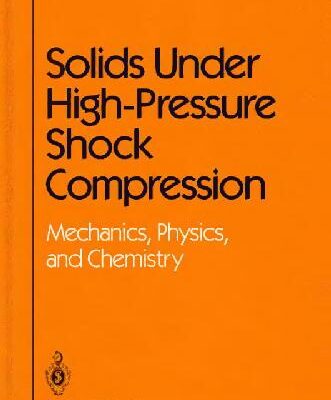 خرید و دانلود نسخه کامل کتاب Solids under high-pressure shock compression – mechanics, physics, and chemistry