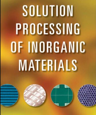خرید و دانلود نسخه کامل کتاب Solution Processing of Inorganic Materials