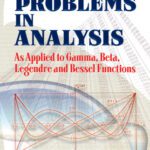 خرید و دانلود نسخه کامل کتاب Solved Problems in Analysis: As Applied to Gamma, Beta, Legendre and Bessel Functions
