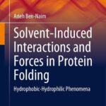خرید و دانلود نسخه کامل کتاب Solvent-Induced Interactions and Forces in Protein Folding: Hydrophobic-Hydrophilic Phenomena