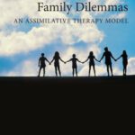 خرید و دانلود نسخه کامل کتاب Solving Modern Family Dilemmas: An Assimilative Therapy Model
