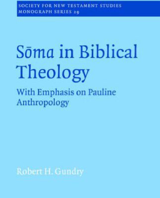 خرید و دانلود نسخه کامل کتاب Soma in Biblical Theology: With Emphasis on Pauline Anthropology (Society for New Testament Studies Monograph Series)