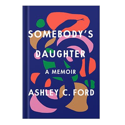 خرید و دانلود نسخه کامل کتاب Somebodys Daughter by Ashley C. Ford