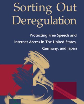 خرید و دانلود نسخه کامل کتاب Sorting Out Deregulation: Protecting Free Speech and Internet Access in the United States, Germany, and Japan (Law and Society (New York, N.Y.).)
