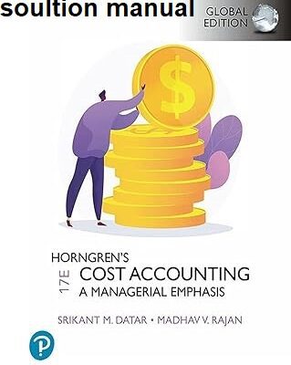 خرید و دانلود نسخه کامل کتاب [Soultion Manual] Horngren’s Cost Accounting, Global Edition 17th Edition – Pdf