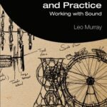 خرید و دانلود نسخه کامل کتاب Sound Design Theory and Practice: Working with Sound