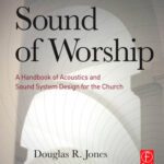 خرید و دانلود نسخه کامل کتاب Sound of Worship: A Handbook of Acoustics and Sound System Design for the Church