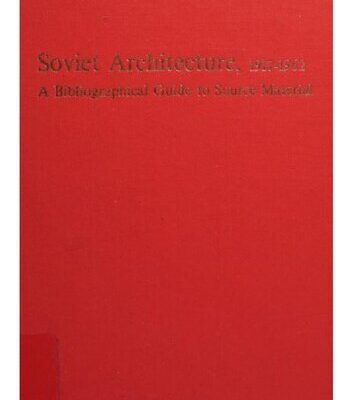 خرید و دانلود نسخه کامل کتاب Soviet Architecture, 1917-1962; a Bibliographical Guide to Source Material