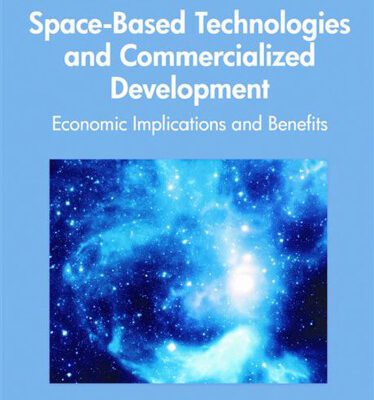 خرید و دانلود نسخه کامل کتاب Space-Based Technologies and Commercialized Development: Economic Implications and Benefits (Premier Reference Source)