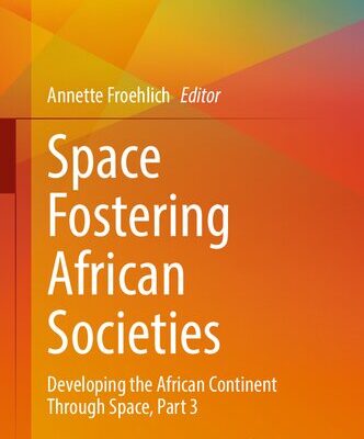 خرید و دانلود نسخه کامل کتاب Space Fostering African Societies: Developing the African Continent Through Space, Part 3