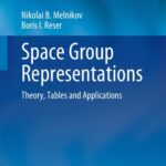خرید و دانلود نسخه کامل کتاب Space Group Representations: Theory, Tables and Applications