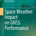 خرید و دانلود نسخه کامل کتاب Space Weather Impact on GNSS Performance