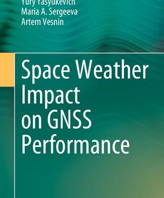 خرید و دانلود نسخه کامل کتاب Space Weather Impact on GNSS Performance