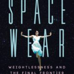 خرید و دانلود نسخه کامل کتاب Spacewear: Weightlessness and the Final Frontier of Fashion