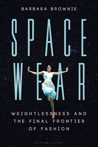 خرید و دانلود نسخه کامل کتاب Spacewear: Weightlessness and the Final Frontier of Fashion_68d2808863148.jpeg خرید و دانلود نسخه کامل کتاب Spacewear: Weightlessness and the Final Frontier of Fashion