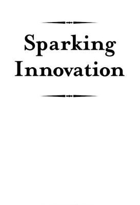 خرید و دانلود نسخه کامل کتاب Sparking Innovation (Lessons Learned)