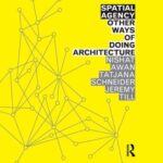 خرید و دانلود نسخه کامل کتاب Spatial Agency. Other Ways of Doing Architecture