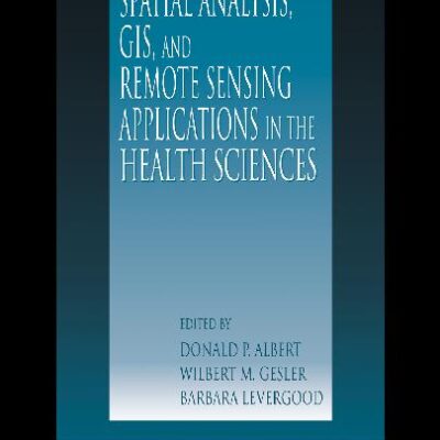 خرید و دانلود نسخه کامل کتاب Spatial Analysis, GIS and Remote Sensing: Applications in the Health Sciences (2000)(en)(350s)
