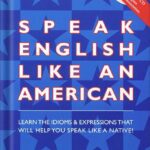خرید و دانلود نسخه کامل کتاب Speak English Like an American: Learn the Idioms & Expressions that Will Help You Speak Like a Native!