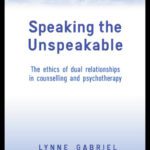 خرید و دانلود نسخه کامل کتاب Speaking the Unspeakable: The Ethics of Dual Relationships in Counselling and Psychotherapy