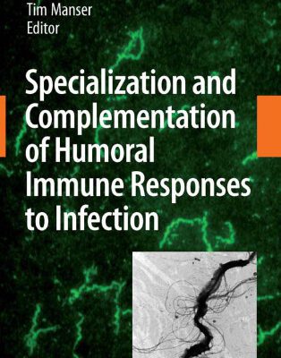 خرید و دانلود نسخه کامل کتاب Specialization and Complementation of Humoral Immune Responses to Infection