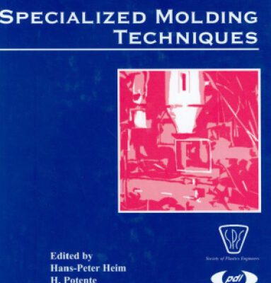 خرید و دانلود نسخه کامل کتاب Specialized Molding Techniques: Application, Design, Materials and Processing