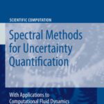 خرید و دانلود نسخه کامل کتاب Spectral Methods for Uncertainty Quantification: With Applications to Computational Fluid Dynamics