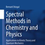 خرید و دانلود نسخه کامل کتاب Spectral Methods in Chemistry and Physics: Applications to Kinetic Theory and Quantum Mechanics