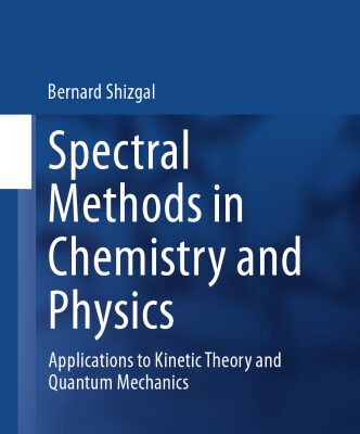خرید و دانلود نسخه کامل کتاب Spectral Methods in Chemistry and Physics: Applications to Kinetic Theory and Quantum Mechanics