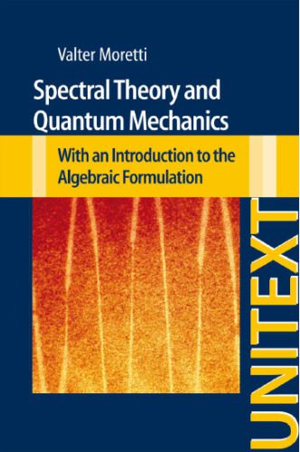 خرید و دانلود نسخه کامل کتاب Spectral Theory and Quantum Mechanics: With an Introduction to the Algebraic Formulation_68bd358ba6450.jpeg خرید و دانلود نسخه کامل کتاب Spectral Theory and Quantum Mechanics: With an Introduction to the Algebraic Formulation