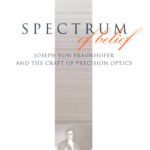 خرید و دانلود نسخه کامل کتاب Spectrum of Belief: Joseph von Fraunhofer and the Craft of Precision Optics (Transformations: Studies in the History of Science and Technology)