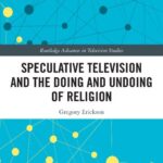 خرید و دانلود نسخه کامل کتاب Speculative Television and the Doing and Undoing of Religion