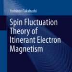 خرید و دانلود نسخه کامل کتاب Spin Fluctuation Theory of Itinerant Electron Magnetism