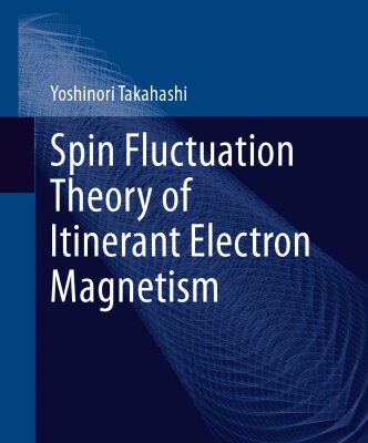 خرید و دانلود نسخه کامل کتاب Spin Fluctuation Theory of Itinerant Electron Magnetism