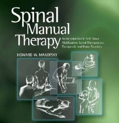 خرید و دانلود نسخه کامل کتاب Spinal Manual Therapy: An Introduction to Soft Tissue Mobilization, Spinal Manipulation, Therapeutic and Home Exercises