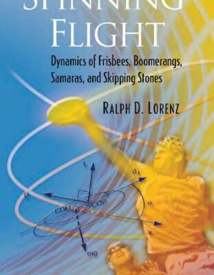 خرید و دانلود نسخه کامل کتاب Spinning flight: dynamics of frisbees, boomerangs, samaras, and skipping stones