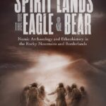خرید و دانلود نسخه کامل کتاب Spirit Lands of the Eagle and Bear: Numic Archaeology and Ethnohistory in the Rocky Mountains and Borderlands