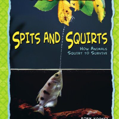 خرید و دانلود نسخه کامل کتاب Spits and Squirts: How Animals Squirt to Survive