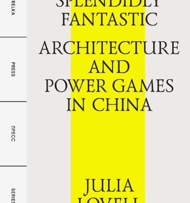 خرید و دانلود نسخه کامل کتاب Splendidly Fantastic: Architecture and Power Games In China