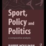 خرید و دانلود نسخه کامل کتاب Sport, Policy and Politics: A Comparative Analysis