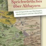 خرید و دانلود نسخه کامل کتاب Sprichwörtliches über Altbayern : 444 Ortsporträts aus Oberbayern, Niederbayern und der Oberpfalz