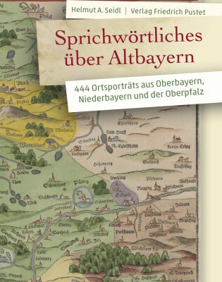 خرید و دانلود نسخه کامل کتاب Sprichwörtliches über Altbayern : 444 Ortsporträts aus Oberbayern, Niederbayern und der Oberpfalz