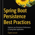 خرید و دانلود نسخه کامل کتاب Spring Boot Persistence Best Practices: Optimize Java Persistence Performance in Spring Boot Applications by Anghel Leonard