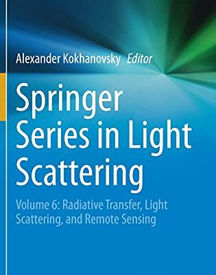 خرید و دانلود نسخه کامل کتاب Springer Series in Light Scattering: Volume 6: Radiative Transfer, Light Scattering, and Remote Sensing