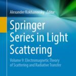 خرید و دانلود نسخه کامل کتاب Springer Series in Light Scattering: Volume 9: Electromagnetic Theory of Scattering and Radiative Transfer