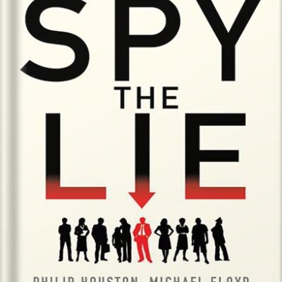 خرید و دانلود نسخه کامل کتاب Spy the Lie: Former CIA Officers Teach You How to Detect Deception by Philip Houston