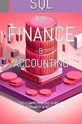 خرید و دانلود نسخه کامل کتاب SQL: For Finance & Accounting: The Comprehensive Guide (Modern Revolutionary: Tools, Methods and Applications for Finance & Accounting Book 6) –  +  Pdf